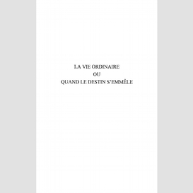 La vie ordinaire ou quand le destin s'emmêle