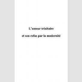 L'amour trinitaire et son refus par la modernité