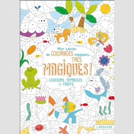 Mon cahier de coloriages tres magiques
