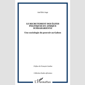 Le recrutement des élites politiques en afrique subsaharienne