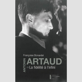 Antonin artaud ou la fidelite a l'infini