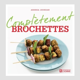 Complètement brochettes