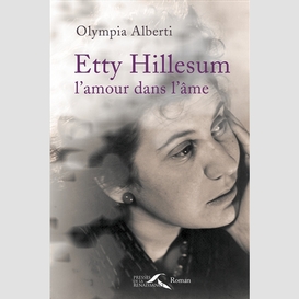 Etty hillesum l'amour dans l'ame