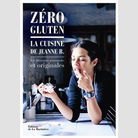 Zero gluten -cuisine de jeanne b (la)