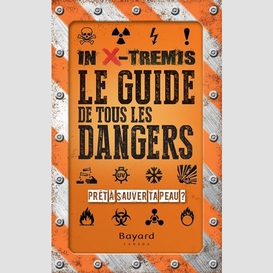 In x-tremis le guide de tous les dangers