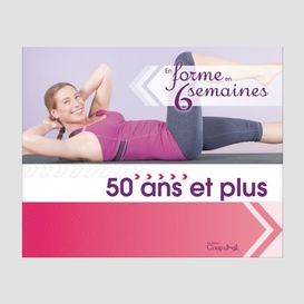 En forme en 6 semaines 50 ans et plus