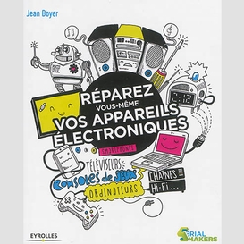 Reparez vous meme vos appareils electro