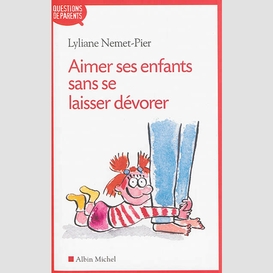 Aimer ses enfants sans se laisser dévorer