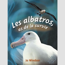 Albatros as de la survie (les)