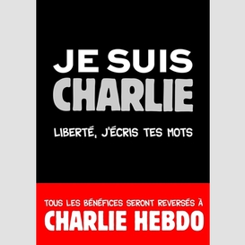 Je suis charlie -liberte j'ecris tes mot