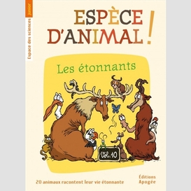 Espece d'animal t 10 etonnants (les)