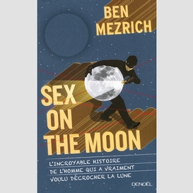 Sex on the moon incroyable histoire