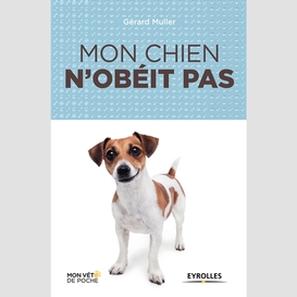 Mon chien n'obeit pas