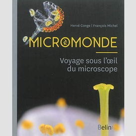 Micromonde voyage sous l'oeil du microsc