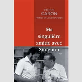 Ma singulière amitié avec simenon - édition revue et augmentée