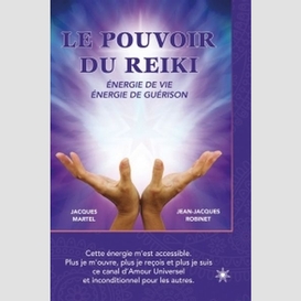 Le pouvoir du reiki: énergie de vie - énergie de guérison