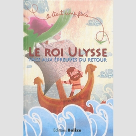 Roi ulysse face aux epreuve du retour(le