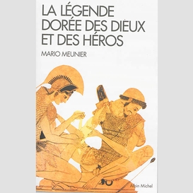 Legende doree des dieux et des heros