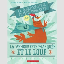 Méchante petite poulette dans vengeresse masquée et le loup (la)