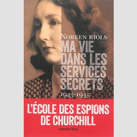 Ma vie dans les service secrets 1943-45