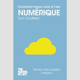 Comment mieux vivre a l'ere numerique