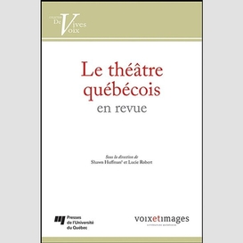 Theatre quebecois en revue (le)