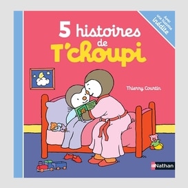 5 histoires de t'choupi