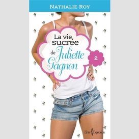 La vie sucrée de juliette gagnon, tome 2