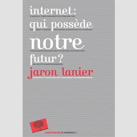 Internet qui possede notre futur