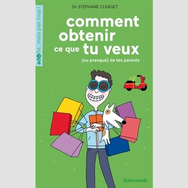 Comment obtenir ce que tu veux ou presqu