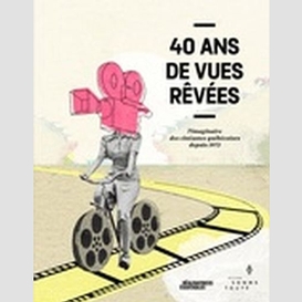 40 ans de vues revees