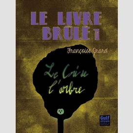 Livre brule (le)t 01 cri de l'arbre (le)