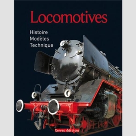 Locomotives histoire/ modeles/ technique