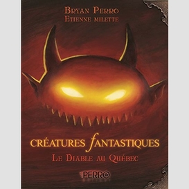 Creatures fantastiques -diable au quebec