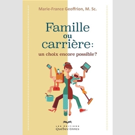 Famille ou carrière: un choix encore possible?