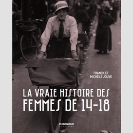 Vraie histoire des femmes de 14-18 (la)