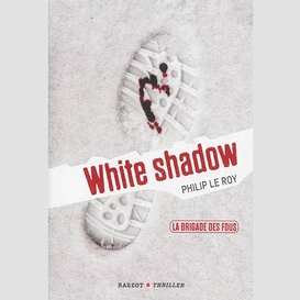 Brigade des fous white shadow