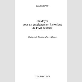 Plaidoyer pour un enseignement historique de l'art dentaire