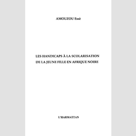 Les handicaps à la scolarisation de la jeune fille en afrique noire