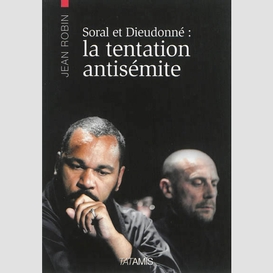 Soral et dieudonne tentation antisemite