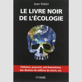 Livre noir de l'ecologie (le)