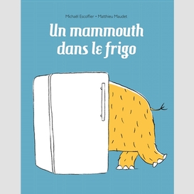Un mammouth dans le frigo