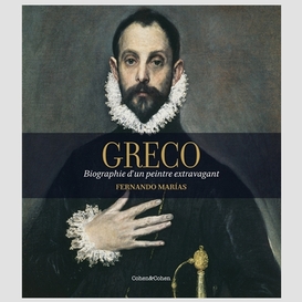 Greco biographie peintre extravagant