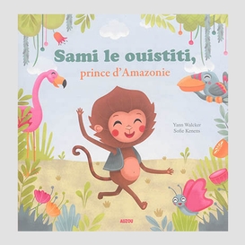 Sami le ouistiti prince d'amazonie