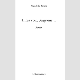 Dites-voir, seigneur...