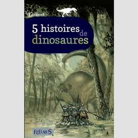 5 histoires de dinosaures