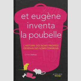 Et eugene inventa la poubelle