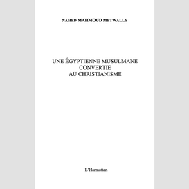 Une égyptienne musulmane convertie au christianisme