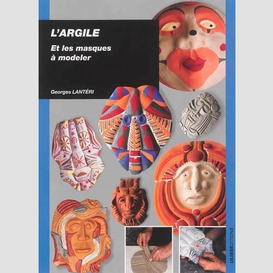 Argile et les masques a modeler (l')