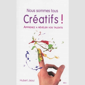 Nous sommes tous creatifs